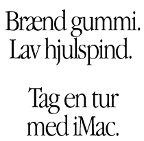 Burn rubber. Do wheelies. Take the iMac out for a spin.