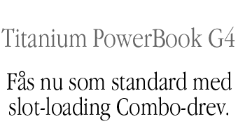 Den nye 667 MHz Titanium PowerBook G4. Nu med kombineret drev.