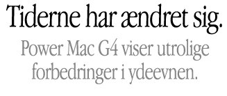 Times have changed. The Power Mac G4 clocks stunning performance gains.