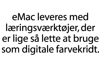 eMac leveres med læringsværktøjer, der er lige så lette at bruge som digitale farvekridt.