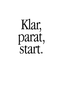 Klar, parat, start.