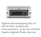 Fem m&aring;der at eksportere billeder p&aring; plus et DVI til ADC-mellemstik (ekstraudstyr), s&aring; du kan tilslutte Apples digitale flade sk&aelig;rme.