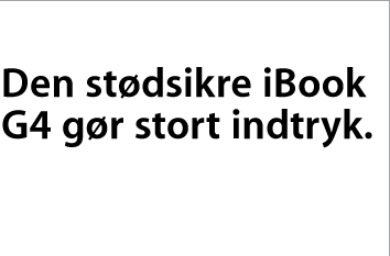 Den stødsikre iBook G4 gør stort indtryk.