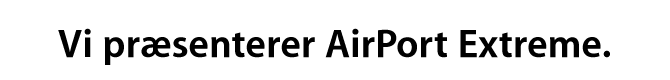 Vi præsenterer AirPort Extreme