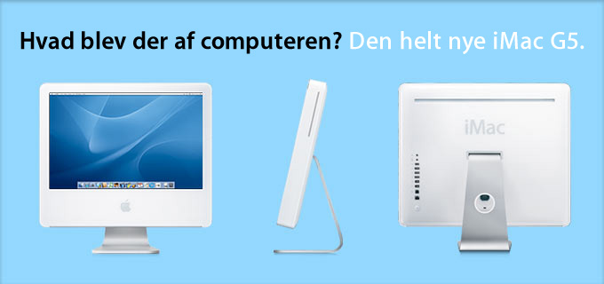 Hvad blev der af computeren? Den helt nye iMac G5.