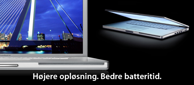 PowerBook G4. Dit mobile liv er blevet bedre. Skrm med hj oplsning. Lngere batteritid. Harddiske med 7200 o/min. Dvd-brnding over hele linjen