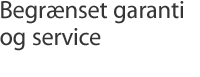 Begrænset garanti og service