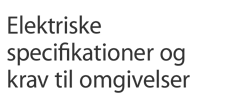 Elektriske specifikationer og krav til omgivelser