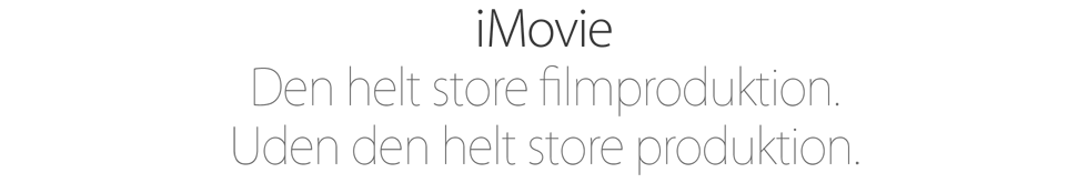 iMovie. Den helt store filmproduktion. Uden den helt store produktion.